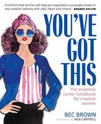 Cover image for You've Got This: The Essential Career Handbook for Creative Women