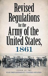 Cover image for Revised Regulations For The Army of the United States, 1861
