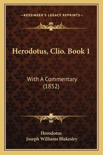 Cover image for Herodotus, Clio. Book 1: With a Commentary (1852)