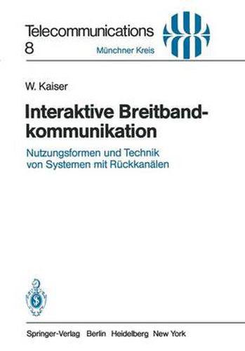 Cover image for Interaktive Breitbandkommunikation: Nutzungsformen und Technik von Systemen mit Ruckkanalen