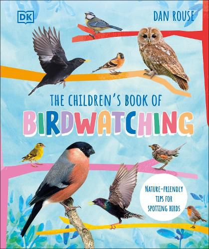 The Children's Book of Birdwatching: Nature-Friendly Tips for Spotting Birds