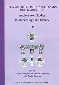 Cover image for Form and Order in the Anglo-Saxon World, AD 400-1100: Anglo-Saxon Studies in Archaeology and History Volume 16