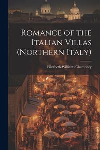 Cover image for Romance of the Italian Villas (Northern Italy)