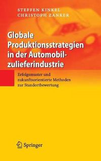 Cover image for Globale Produktionsstrategien in der Automobilzulieferindustrie: Erfolgsmuster und zukunftsorientierte Methoden zur Standortbewertung