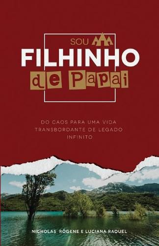 Cover image for Sou filhinho de Papai: Do caos para um vida transbordante com legado infinito