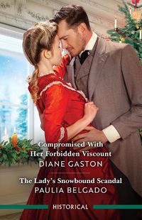 Cover image for Compromised With Her Forbidden Viscount/The Lady's Snowbound Scandal