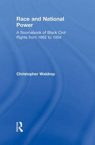 Cover image for Race and National Power: A Sourcebook of Black Civil Rights from 1862 to 1954