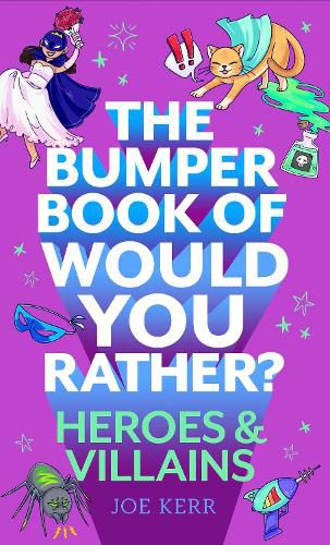 Cover image for The Bumper Book of Would You Rather?: Heroes and Villains edition