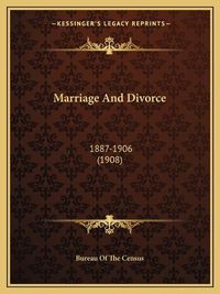 Cover image for Marriage and Divorce: 1887-1906 (1908)