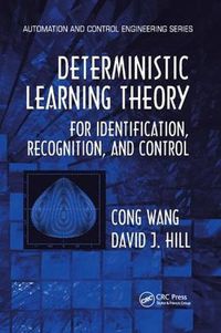 Cover image for Deterministic Learning Theory for Identification, Recognition, and Control: For Identiflcation, Recognition, and Conirol