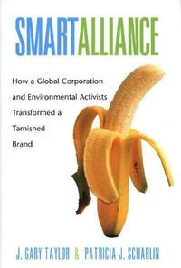 Cover image for Smart Alliance: How a Global Corporation and Environmental Activists Transformed a Tarnished Brand