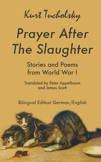 Cover image for Prayer After the Slaughter: Poems and Stories From World War I