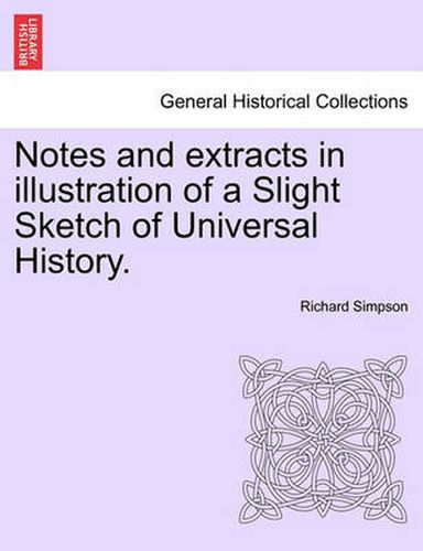 Cover image for Notes and Extracts in Illustration of a Slight Sketch of Universal History.