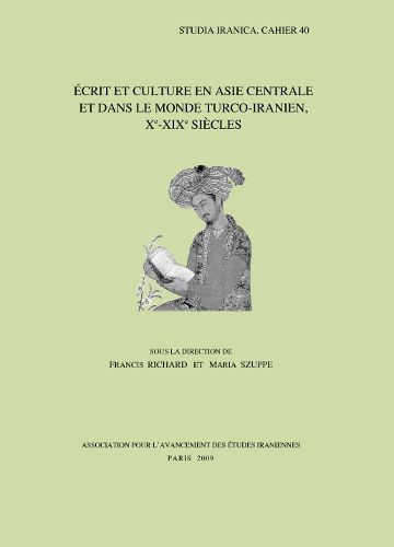 Cover image for Ecrit Et Culture En Asie Centrale Et Dans Le Monde Turco-iranien, Xe-XIXe Siecles