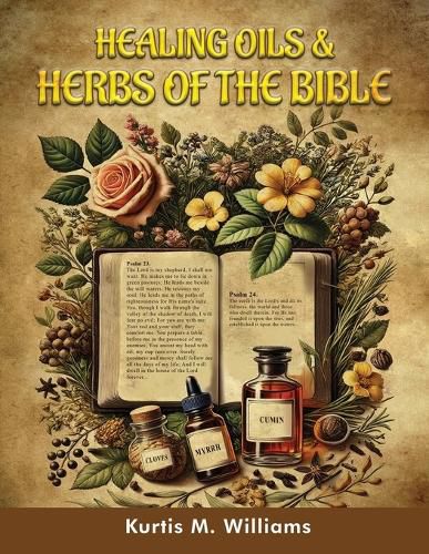 Cover image for Healing Oils & Herbs Of The Bible