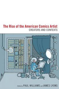 Cover image for The Rise of the American Comics Artist: Creators and Contexts