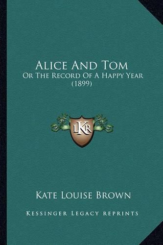 Alice and Tom: Or the Record of a Happy Year (1899)