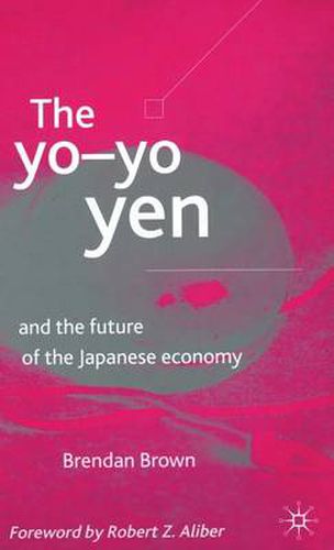 Cover image for The Yo-Yo Yen: and the Future of the Japanese Economy