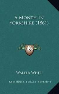 Cover image for A Month in Yorkshire (1861)