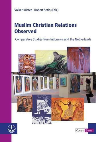 Cover image for Muslim Christian Relations Observed: Comparative Studies from Indonesia and the Netherlands