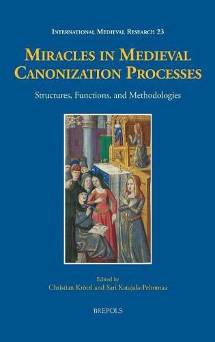 Cover image for Miracles in Medieval Canonization Processes: Structures, Functions, and Methodologies