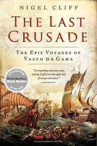 Cover image for The Last Crusade: The Epic Voyages of Vasco Da Gama