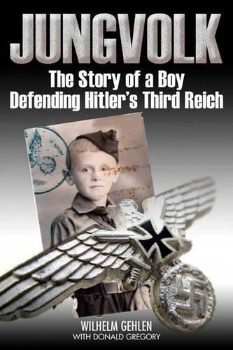 Jungvolk: The Story of a Boy Defending Hitler's Reich