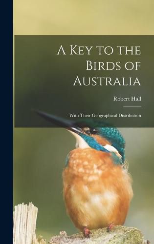 Cover image for A Key to the Birds of Australia: With Their Geographical Distribution