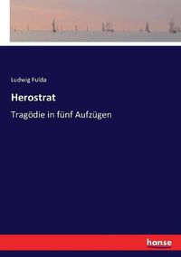 Cover image for Herostrat: Tragoedie in funf Aufzugen