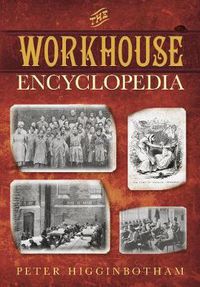 Cover image for The Workhouse Encyclopedia