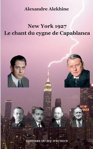 Cover image for New York 1927: Le chant du cygne de Capablanca