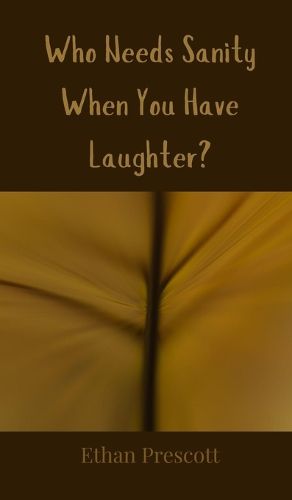Cover image for Who Needs Sanity When You Have Laughter?