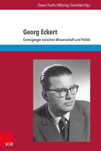 Cover image for Georg Eckert: Grenzganger Zwischen Wissenschaft Und Politik