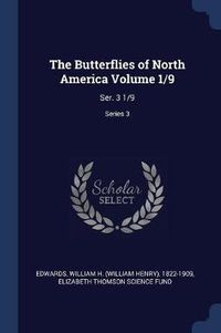 Cover image for The Butterflies of North America Volume 1/9: Ser. 3 1/9; Series 3