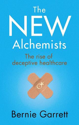 Cover image for The New Alchemists: The Rise of Deceptive Healthcare