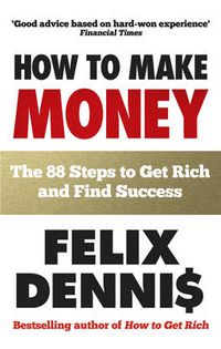 Cover image for How to Make Money: The 88 Steps to Get Rich and Find Success