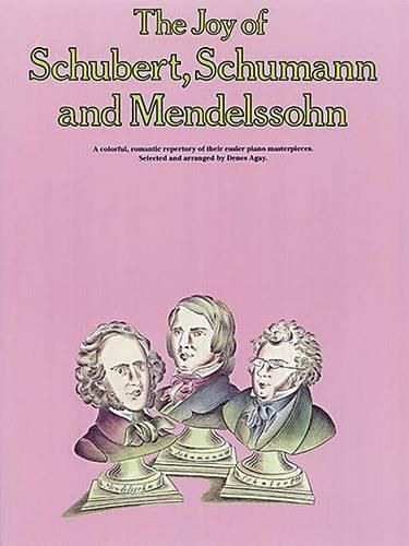 Cover image for The Joy of Schubert, Schumann and Mendelssohn: Piano Solo