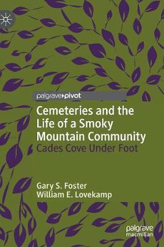 Cover image for Cemeteries and the Life of a Smoky Mountain Community: Cades Cove Under Foot