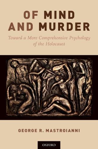 Of Mind and Murder: Toward a More Comprehensive Psychology of the Holocaust