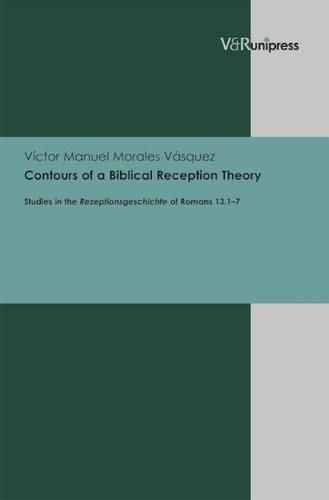 Cover image for Contours of a Biblical Reception Theory: Studies in the Reception History of Romans 13.1-7