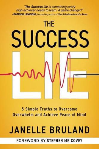 The Success Lie: 5 Simple Truths to Overcome Overwhelm and Achieve Peace of Mind