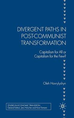 Cover image for Divergent Paths in Post-Communist Transformation: Capitalism for All or Capitalism for the Few?