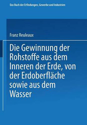 Cover image for Die Gewinnung Der Rohstoffe Aus Dem Innern Der Erde, Von Der Erdoberflache Sowie Aus Dem Wasser