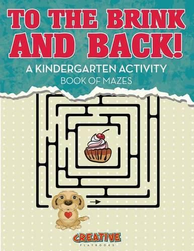 To the Brink and Back! a Kindergarten Activity Book of Mazes