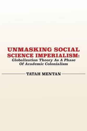 Cover image for Unmasking Social Science Imperialism. Globalization Theory As A Phase Of Academic Colonialism