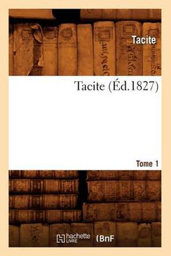 Tacite. Tome 1 (Ed.1827)