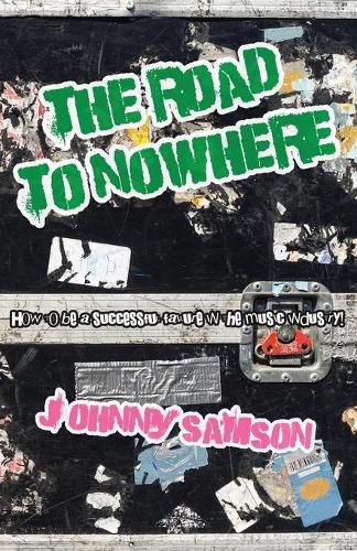 Cover image for The Road To Nowhere: How to be a successful failure in the music industry!