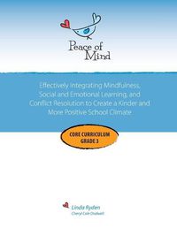 Cover image for Peace of Mind Core Curriculum for Grade 3: Mindfulness-Based Social Emotional Learning and Conflict Resolution to Help Students Manage Big Emotions, Practice Kindness and Gratitude, and Become Peacemakers