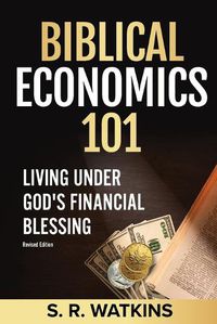 Cover image for Biblical Economics 101: Living Under God's Financial Blessing