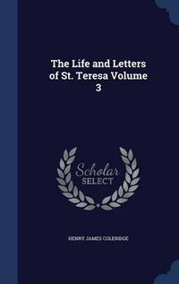 Cover image for The Life and Letters of St. Teresa; Volume 3